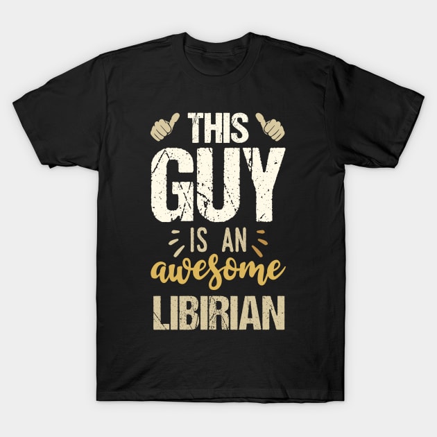 This Guy Is An Awesome Librarian T-Shirt by Tesszero